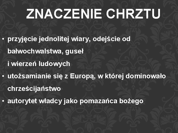 CHRYSTIANIZAJCA POLSKI Chrystianizacja Polski to proces przyjmowania