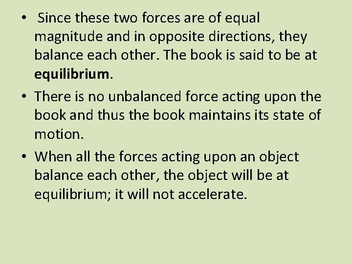  • Since these two forces are of equal magnitude and in opposite directions,