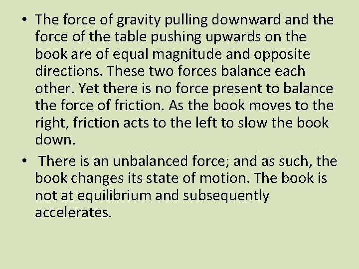  • The force of gravity pulling downward and the force of the table