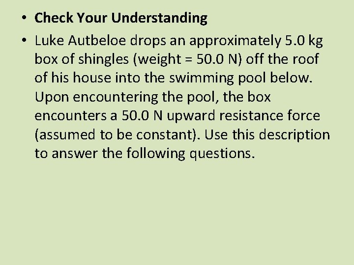  • Check Your Understanding • Luke Autbeloe drops an approximately 5. 0 kg