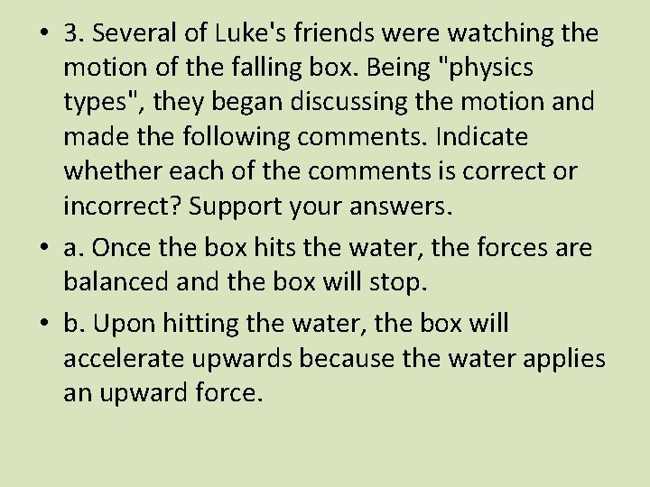  • 3. Several of Luke's friends were watching the motion of the falling