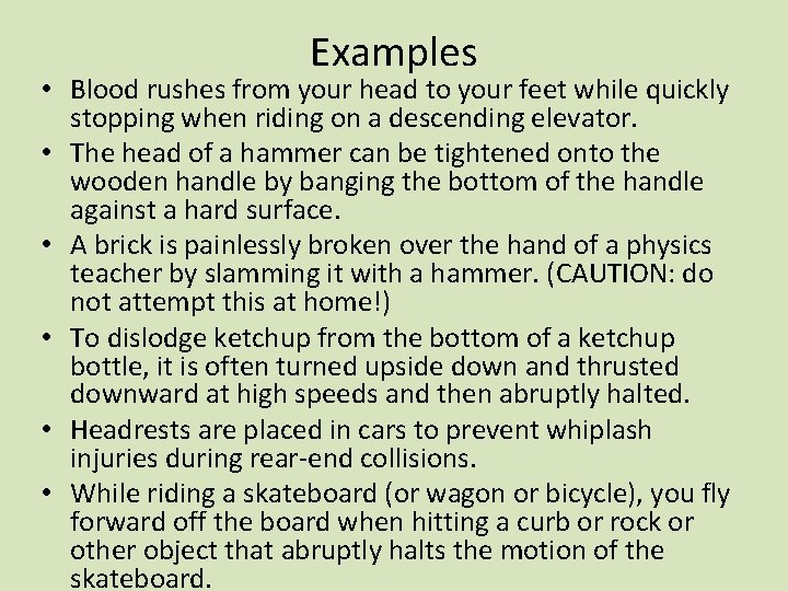 Examples • Blood rushes from your head to your feet while quickly stopping when