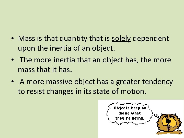  • Mass is that quantity that is solely dependent upon the inertia of