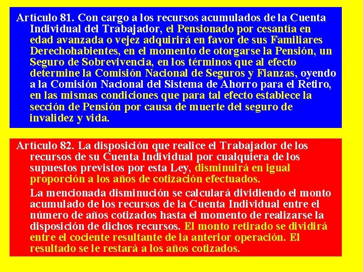 Artículo 81. Con cargo a los recursos acumulados de la Cuenta Individual del Trabajador,