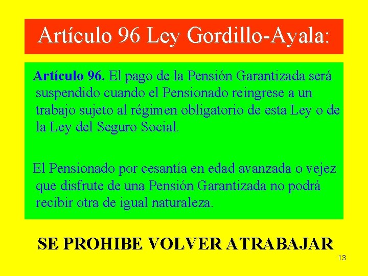 Artículo 96 Ley Gordillo-Ayala: Artículo 96. El pago de la Pensión Garantizada será suspendido