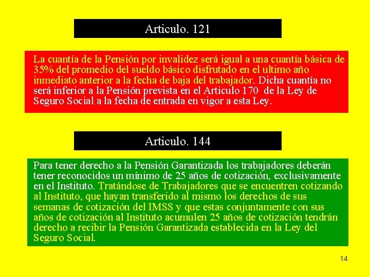 Articulo. 121 La cuantía de la Pensión por invalidez será igual a una cuantía