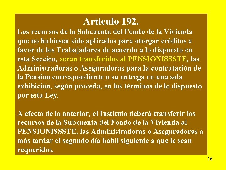 Artículo 192. Los recursos de la Subcuenta del Fondo de la Vivienda que no