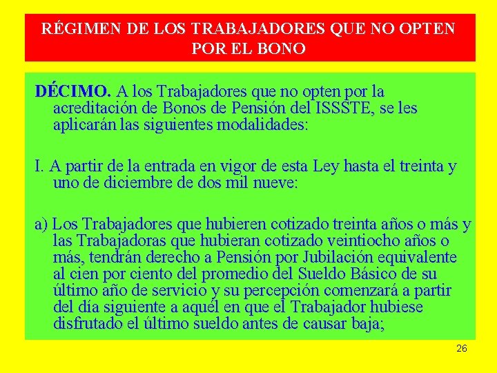 RÉGIMEN DE LOS TRABAJADORES QUE NO OPTEN POR EL BONO DÉCIMO. A los Trabajadores