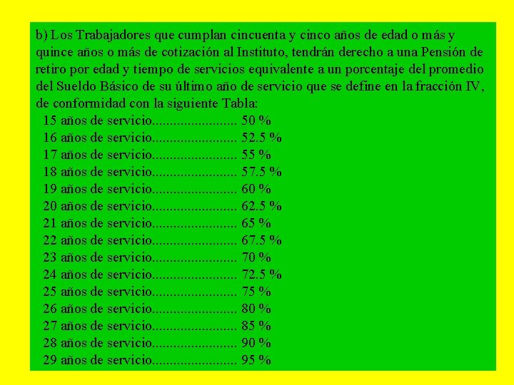 b) Los Trabajadores que cumplan cincuenta y cinco años de edad o más y