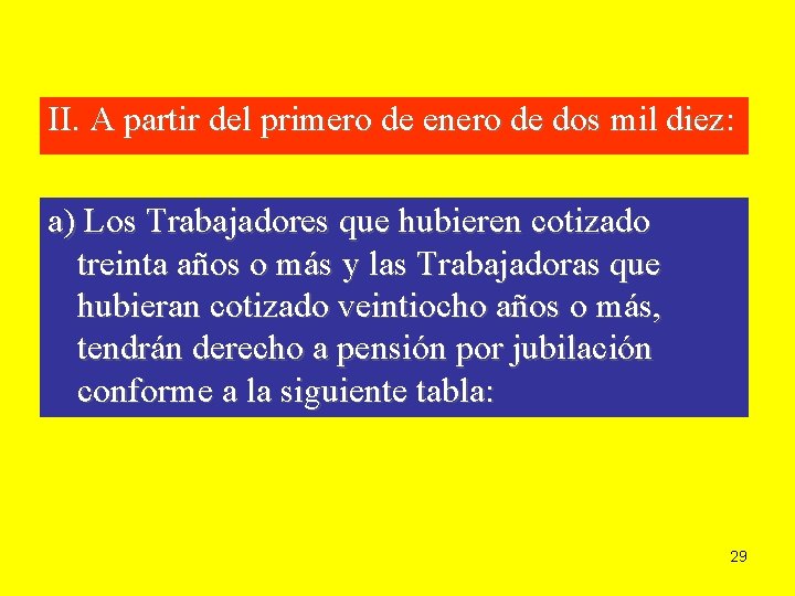 II. A partir del primero de enero de dos mil diez: a) Los Trabajadores