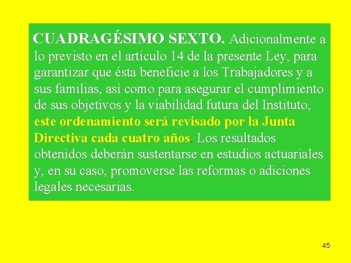 CUADRAGÉSIMO SEXTO. Adicionalmente a lo previsto en el artículo 14 de la presente Ley,