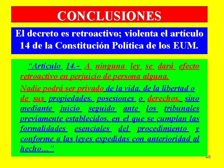 CONCLUSIONES El decreto es retroactivo; violenta el artículo 14 de la Constitución Política de