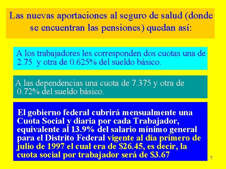 Las nuevas aportaciones al seguro de salud (donde se encuentran las pensiones) quedan así: