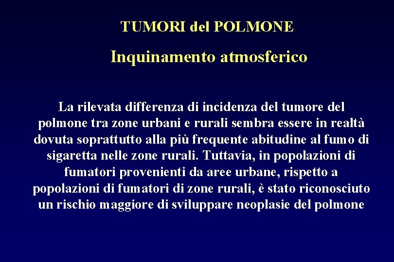 TUMORI del POLMONE Inquinamento atmosferico La rilevata differenza di incidenza del tumore del polmone