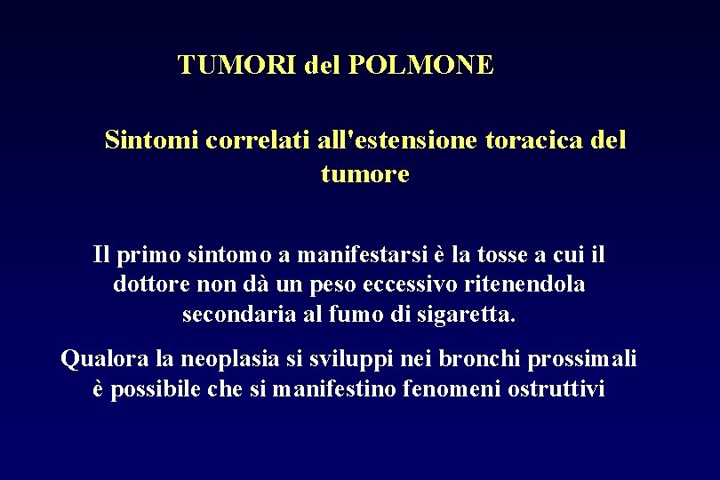 TUMORI del POLMONE Sintomi correlati all'estensione toracica del tumore Il primo sintomo a manifestarsi