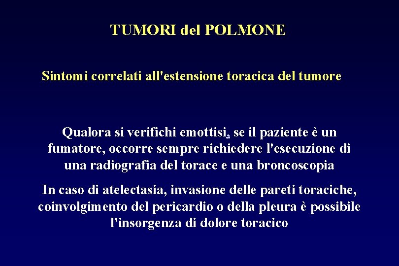 TUMORI del POLMONE Sintomi correlati all'estensione toracica del tumore Qualora si verifichi emottisi, se