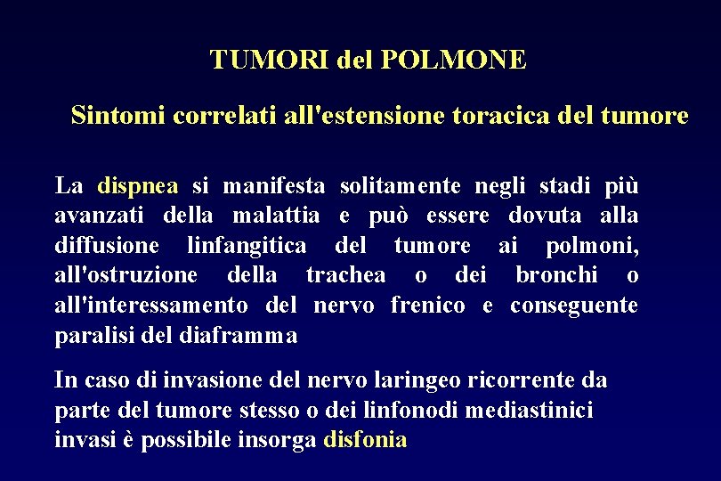 TUMORI del POLMONE Sintomi correlati all'estensione toracica del tumore La dispnea si manifesta solitamente