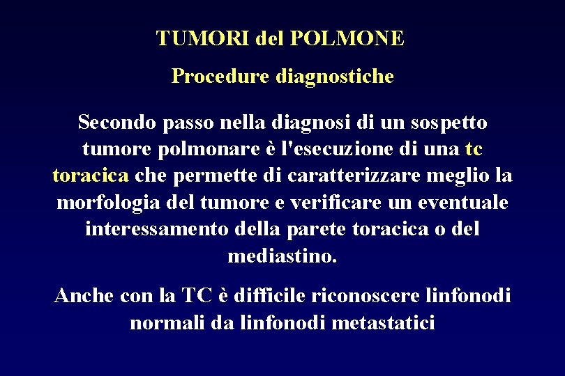 TUMORI del POLMONE Procedure diagnostiche Secondo passo nella diagnosi di un sospetto tumore polmonare