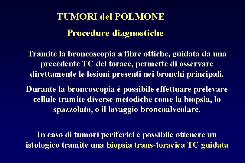 TUMORI del POLMONE Procedure diagnostiche Tramite la broncoscopia a fibre ottiche, guidata da una