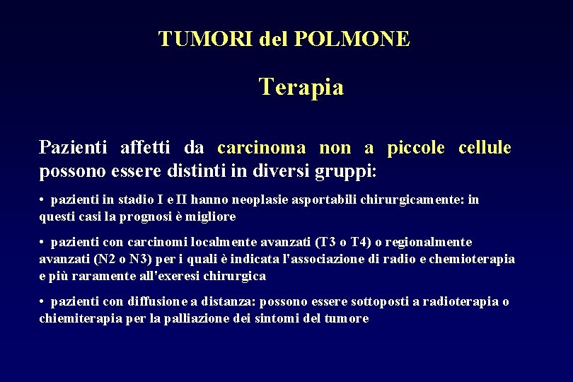 TUMORI del POLMONE Terapia Pazienti affetti da carcinoma non a piccole cellule possono essere