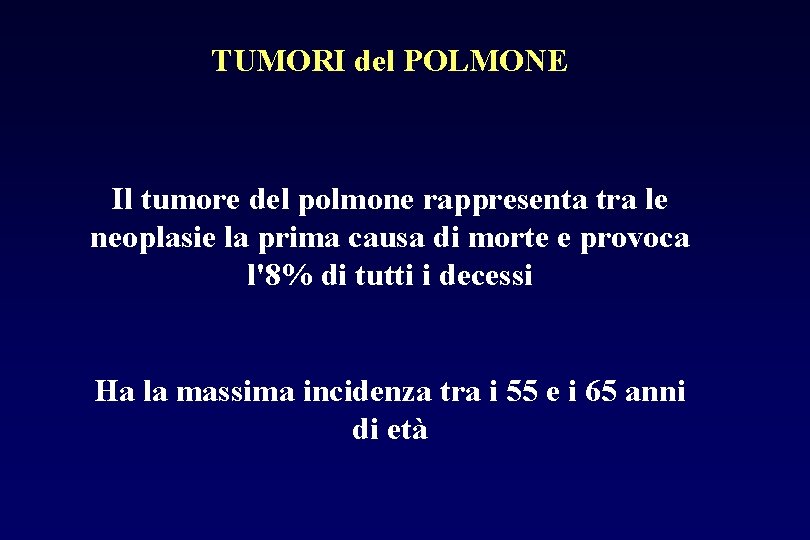 TUMORI del POLMONE Il tumore del polmone rappresenta tra le neoplasie la prima causa