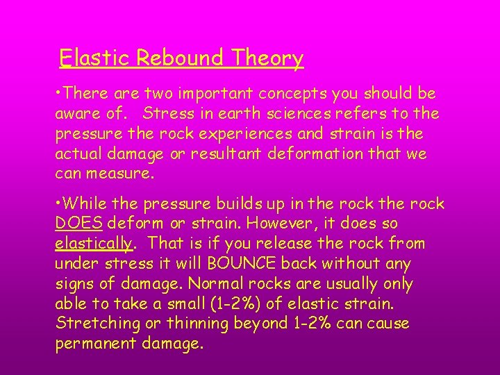 Elastic Rebound Theory • There are two important concepts you should be aware of.