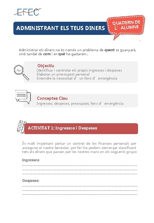 ADMINISTRANT ELS TEUS DINERS QUADERN DE L’ALUMNE Administrar els diners no és només un