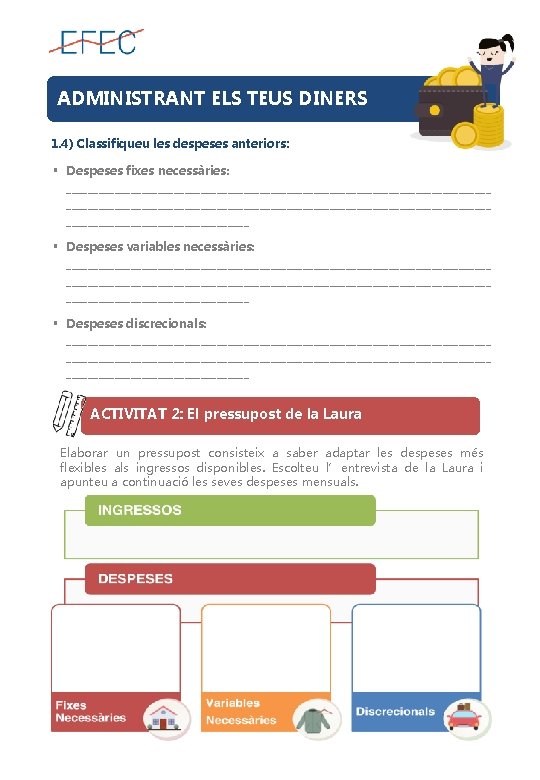 ADMINISTRANT ELS TEUS DINERS 1. 4) Classifiqueu les despeses anteriors: § Despeses fixes necessàries: