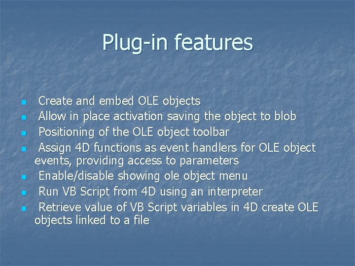 Plug-in features n n n n Create and embed OLE objects Allow in place