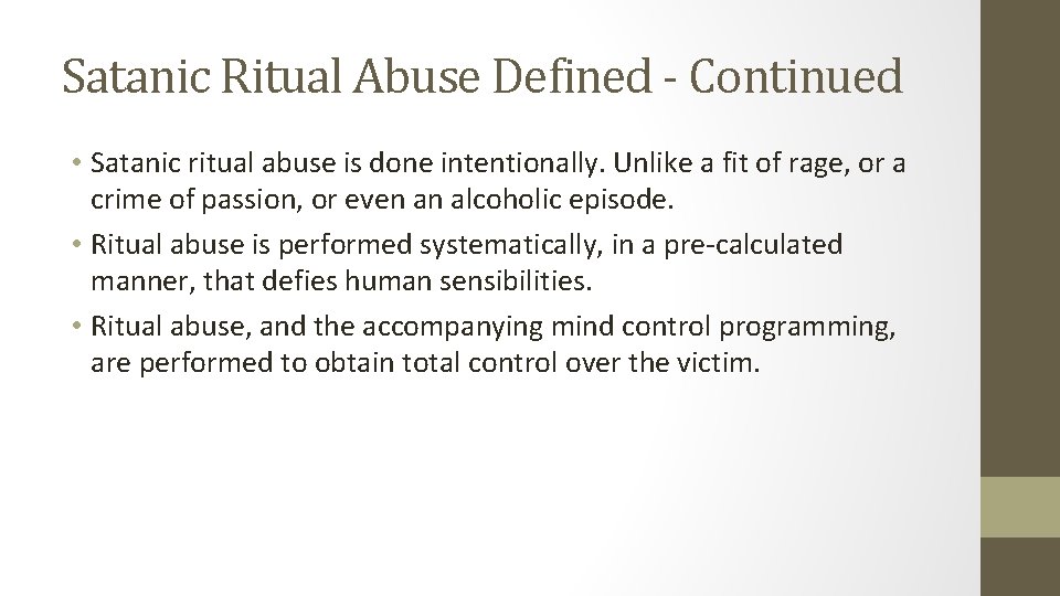 Satanic Ritual Abuse Defined - Continued • Satanic ritual abuse is done intentionally. Unlike
