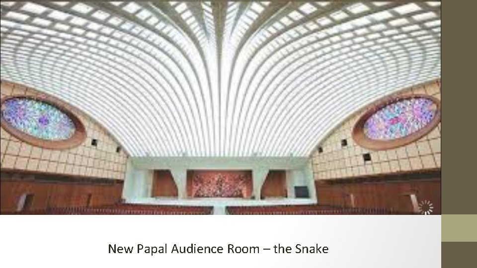 New Papal Audience Room – the Snake 