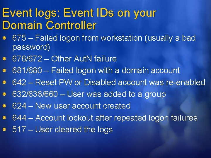 Event logs: Event IDs on your Domain Controller 675 – Failed logon from workstation