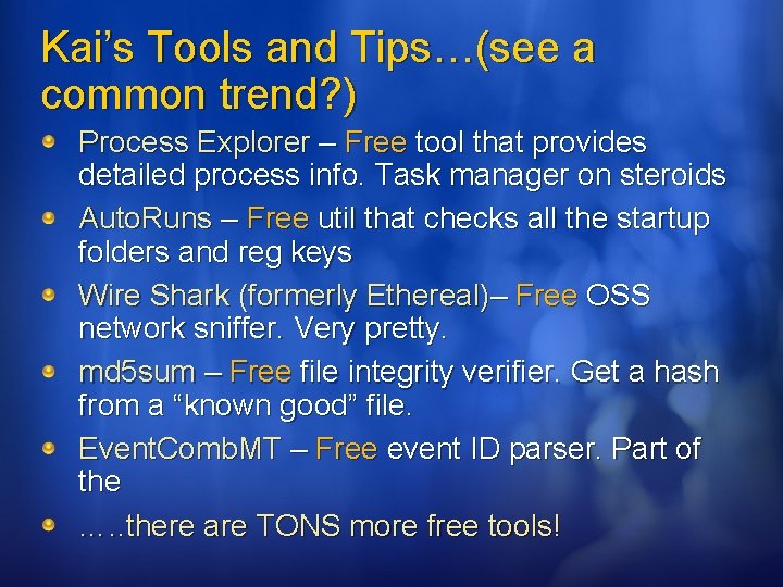 Kai’s Tools and Tips…(see a common trend? ) Process Explorer – Free tool that