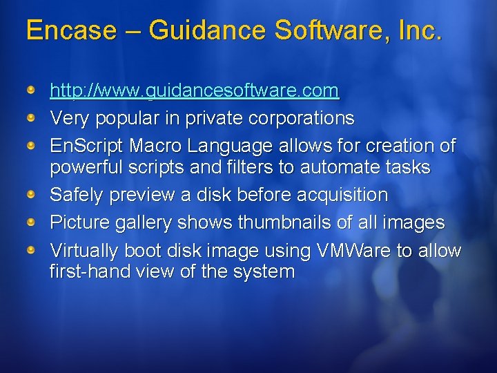 Encase – Guidance Software, Inc. http: //www. guidancesoftware. com Very popular in private corporations