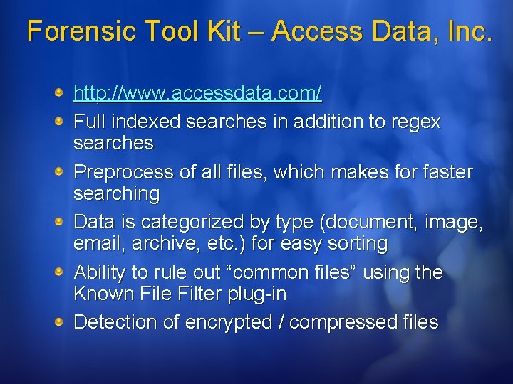 Forensic Tool Kit – Access Data, Inc. http: //www. accessdata. com/ Full indexed searches