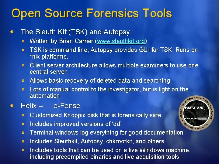 Open Source Forensics Tools The Sleuth Kit (TSK) and Autopsy Written by Brian Carrier