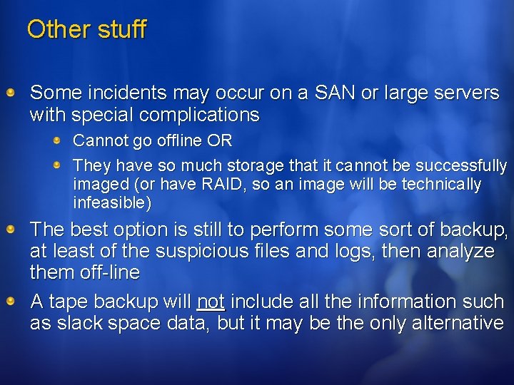 Other stuff Some incidents may occur on a SAN or large servers with special