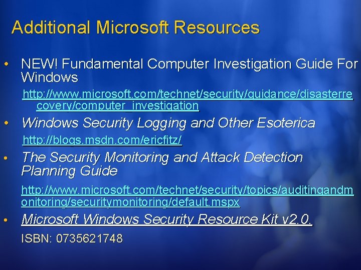 Additional Microsoft Resources • NEW! Fundamental Computer Investigation Guide For Windows http: //www. microsoft.