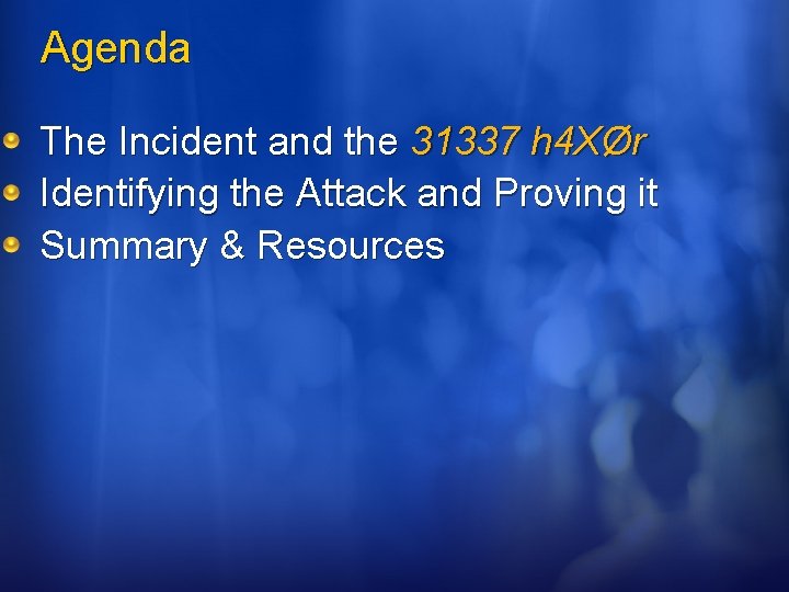 Agenda The Incident and the 31337 h 4 XØr Identifying the Attack and Proving