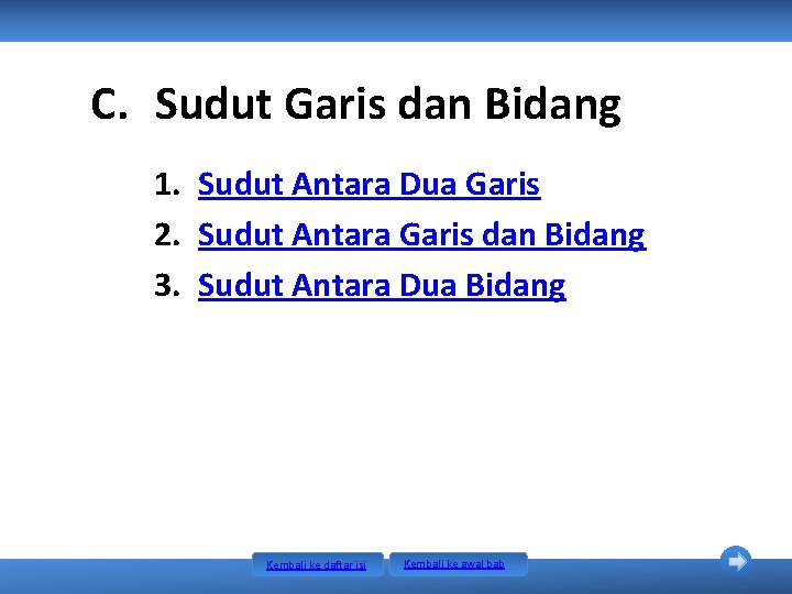 C. Sudut Garis dan Bidang 1. Sudut Antara Dua Garis 2. Sudut Antara Garis C. Sudut Garis dan Bidang 1. Sudut Antara Dua Garis 2. Sudut Antara Garis