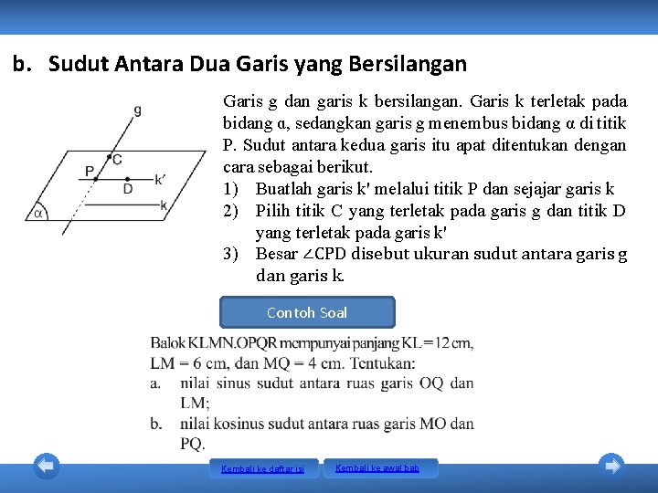 b. Sudut Antara Dua Garis yang Bersilangan Garis g dan garis k bersilangan. Garis b. Sudut Antara Dua Garis yang Bersilangan Garis g dan garis k bersilangan. Garis