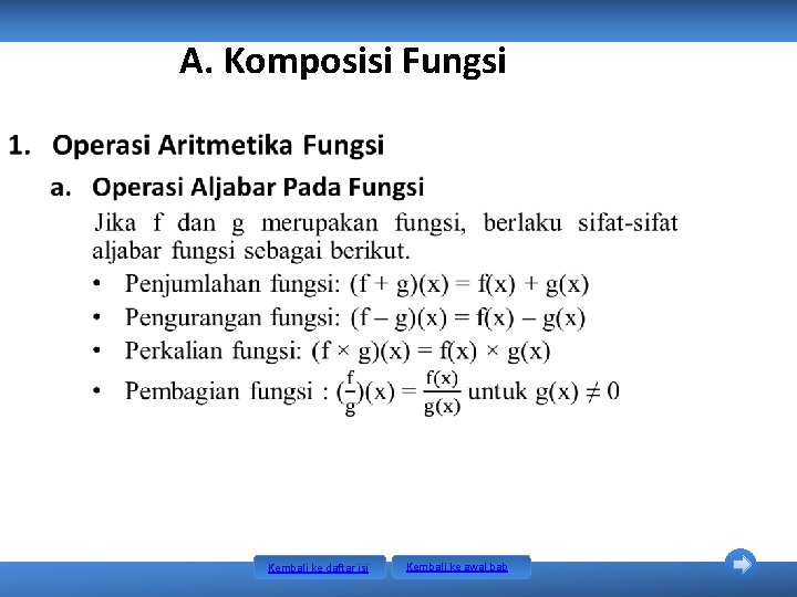 A. Komposisi Fungsi • Kembali ke daftar isi Kembali ke awal bab A. Komposisi Fungsi • Kembali ke daftar isi Kembali ke awal bab