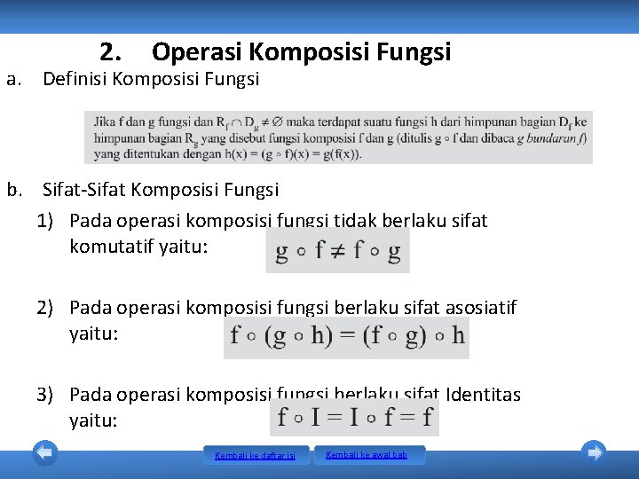 2. Operasi Komposisi Fungsi a. Definisi Komposisi Fungsi b. Sifat-Sifat Komposisi Fungsi 1) Pada 2. Operasi Komposisi Fungsi a. Definisi Komposisi Fungsi b. Sifat-Sifat Komposisi Fungsi 1) Pada