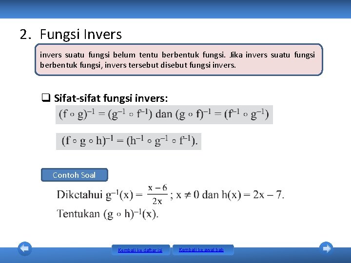 2. Fungsi Invers invers suatu fungsi belum tentu berbentuk fungsi. Jika invers suatu fungsi 2. Fungsi Invers invers suatu fungsi belum tentu berbentuk fungsi. Jika invers suatu fungsi