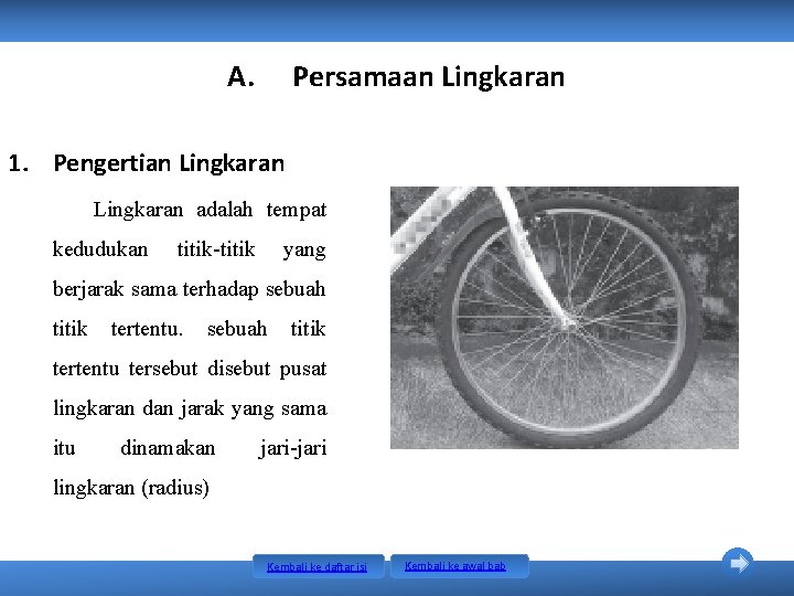 A. Persamaan Lingkaran 1. Pengertian Lingkaran adalah tempat kedudukan titik-titik yang berjarak sama terhadap A. Persamaan Lingkaran 1. Pengertian Lingkaran adalah tempat kedudukan titik-titik yang berjarak sama terhadap