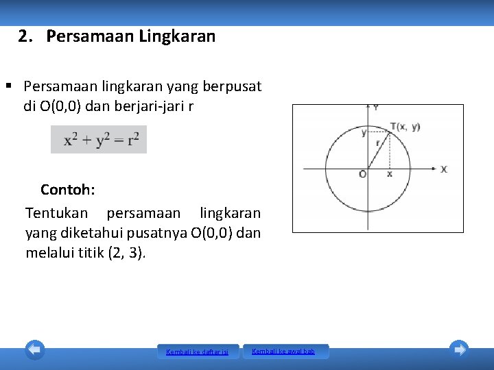2. Persamaan Lingkaran § Persamaan lingkaran yang berpusat di O(0, 0) dan berjari-jari r 2. Persamaan Lingkaran § Persamaan lingkaran yang berpusat di O(0, 0) dan berjari-jari r