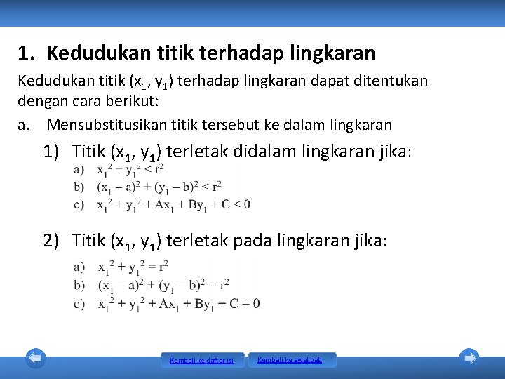 1. Kedudukan titik terhadap lingkaran Kedudukan titik (x 1, y 1) terhadap lingkaran dapat 1. Kedudukan titik terhadap lingkaran Kedudukan titik (x 1, y 1) terhadap lingkaran dapat