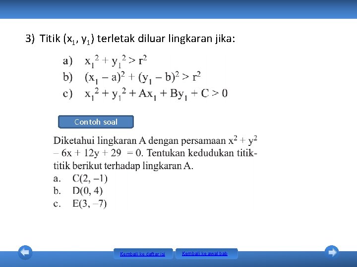 3) Titik (x 1, y 1) terletak diluar lingkaran jika: Contoh soal Kembali ke 3) Titik (x 1, y 1) terletak diluar lingkaran jika: Contoh soal Kembali ke