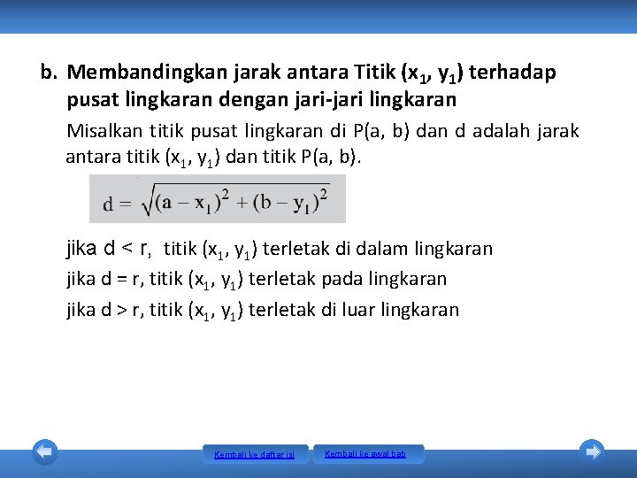 b. Membandingkan jarak antara Titik (x 1, y 1) terhadap pusat lingkaran dengan jari-jari b. Membandingkan jarak antara Titik (x 1, y 1) terhadap pusat lingkaran dengan jari-jari