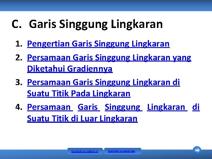 C. Garis Singgung Lingkaran 1. Pengertian Garis Singgung Lingkaran 2. Persamaan Garis Singgung Lingkaran C. Garis Singgung Lingkaran 1. Pengertian Garis Singgung Lingkaran 2. Persamaan Garis Singgung Lingkaran